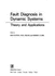 Fault Diagnosis in Dynamic Systems: Theory and Application