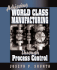 Achieving World Class Manufacturing Through Process Control