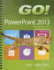 Go! With Microsoft Powerpoint 2013 Comprehensive