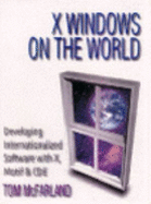 X Windows on the World: Developing Internationalized Software With X, Motif and Cde (Hewlett-Packard Professional Books)