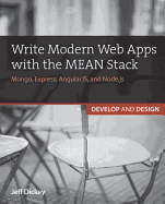 Write Modern Web Apps With the Mean Stack: Mongo, Express, Angularjs, and Node. Js