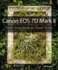 Canon Eos 7d Mark II: From Snapshots to Great Shots
