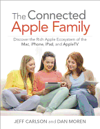 The Connected Apple Home: Discover the Rich Apple Ecosystem of the Mac, Iphone, Ipad, and Appletv