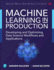 Machine Learning in Production: Developing and Optimizing Data Science Workflows and Applications