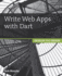 Write Web Apps With Dart: Develop and Design