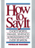 How to Say It: Choice Words, Phrases, Sentences & Paragraphs for Every Situation