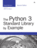 Python 3 Standard Library By Example, the (Developer's Library)
