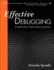 Effective Debugging: 66 Specific Ways to Debug Software and Systems (Effective Software Development Series)