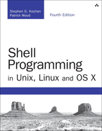 Shell Programming in Unix, Linux and Os X (Developer's Library) Fourth Edition