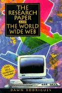 Research Paper and the World Wide Web, the: a Writer's Guide