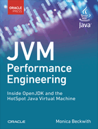 Jvm Performance Engineering: Inside Openjdk and the Hotspot Java Virtual Machine (Developer's Library)
