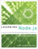 Learning Node. Js: a Hands-on Guide to Building Web Applications in Javascript