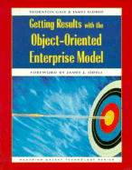 Getting Results With the Object-Oriented Enterprise Model-Perspectives for Managers and Information Systems Professionals