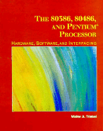 The 80386, 80486, and Pentium Microprocessor: Hardware, Software, and Interfacing