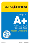 Comptia a+ Practice Questions Exam Cram Core 1 (220-1001) and Core 2 (220-1002)