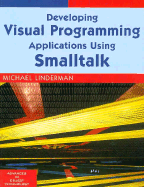 Developing Visual Programming Applications Using Smalltalk-127 Practical Strategies for Minimizing Resistance and Maximizing Results in Your Presentations