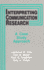 Interpreting Communication Research: a Case Study Approach