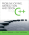 Problem Solving, Abstraction, and Design Using C++