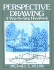 Perspective Drawing: a Step-By-Step Handbook