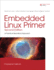 Embedded Linux Primer: a Practical, Real-World Approach