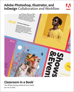 Adobe Photoshop, Illustrator, and Indesign Collaboration and Workflow Classroom in a Book