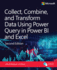 Collect, Combine, and Transform Data Using Power Query in Power Bi and Excel