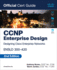 Ccnp Enterprise Design Ensld 300-420 Official Cert Guide