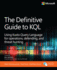 The Definitive Guide to Kql