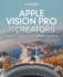 Apple Vision Pro for Creators: A Beginner's Guide to Building Immersive Experiences