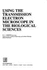 Using the Transmission Electron Microscope in the Biological Sciences (Ellis Horwood Books in the Biological Sciences)