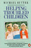 Helping Troubled Children: Understanding Problems, Development, Emotional Disorders, Underachievement, Methods of Treatment and Their Effects