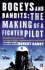 Bogeys and Bandits: the Making of a Fighter Pilot
