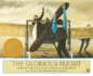 The Glorious Flight: Across the Channel With Louis Bleriot July 25, 1909 (Picture Puffin Books)