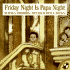 Friday Night is Papa Night: 2