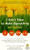 I Don't Have to Make Everything All Better: Six Practical Principles That Empower Others to Their Own Problems While Enriching Your Own Relationships