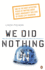 We Did Nothing: Why the Truth Doesn't Always Come Out When the Un Goes in
