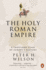 The Holy Roman Empire: a Thousand Years of Europes History