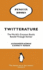 Twitterature: the Worlds Greatest Books Retold Through Twitter