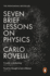 Seven Brief Lessons on Physics