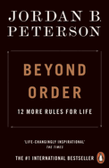 Beyond Order: 12 More Rules for Life