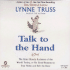 Talk to the Hand: the Utter Bloody Rudeness of the World Today, Or Six Good Reasons to Stay Home