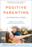 Positive Parenting: an Essential Guide (the Positive Parent Series)