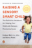 Raising a Sensory Smart Child: the Definitive Handbook for Helping Your Child With Sensory Processing Issues, Revised and Updated Edition