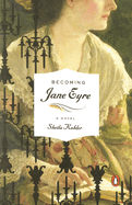 Becoming Jane Eyre: a Novel