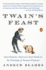 Twain's Feast: Searching for America's Lost Foods in the Footsteps of Samuel Clemens