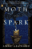 Moth and Spark / By Anne Leonard