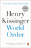 World Order: Reflections on the Character of Nations and the Course of History