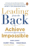 Leading From the Back: to Achieve the Impossible