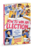 How to Win an Election: A Most Unreliable Guide
