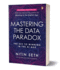 Mastering the Data Paradox: Key to Winning in the Ai Age
